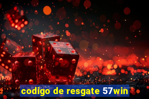 codigo de resgate 57win